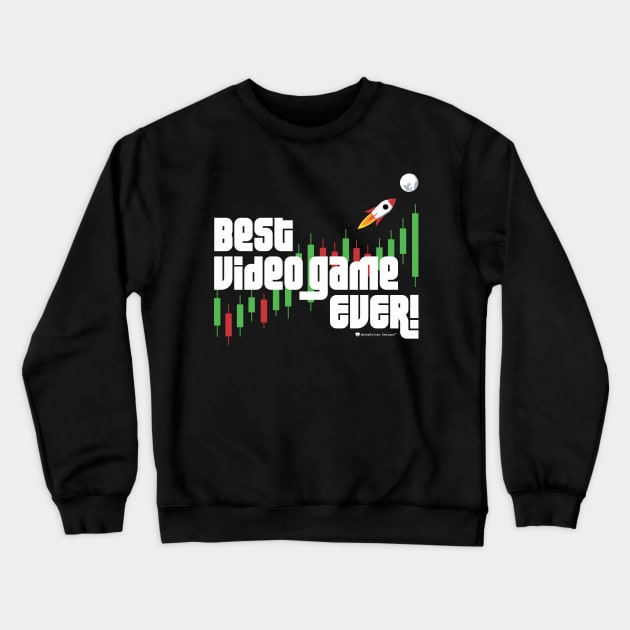 Best Video Game Ever! - Stock Market Trader Candlesticks Rocket to the Moon Crewneck Sweatshirt by SmokyKitten